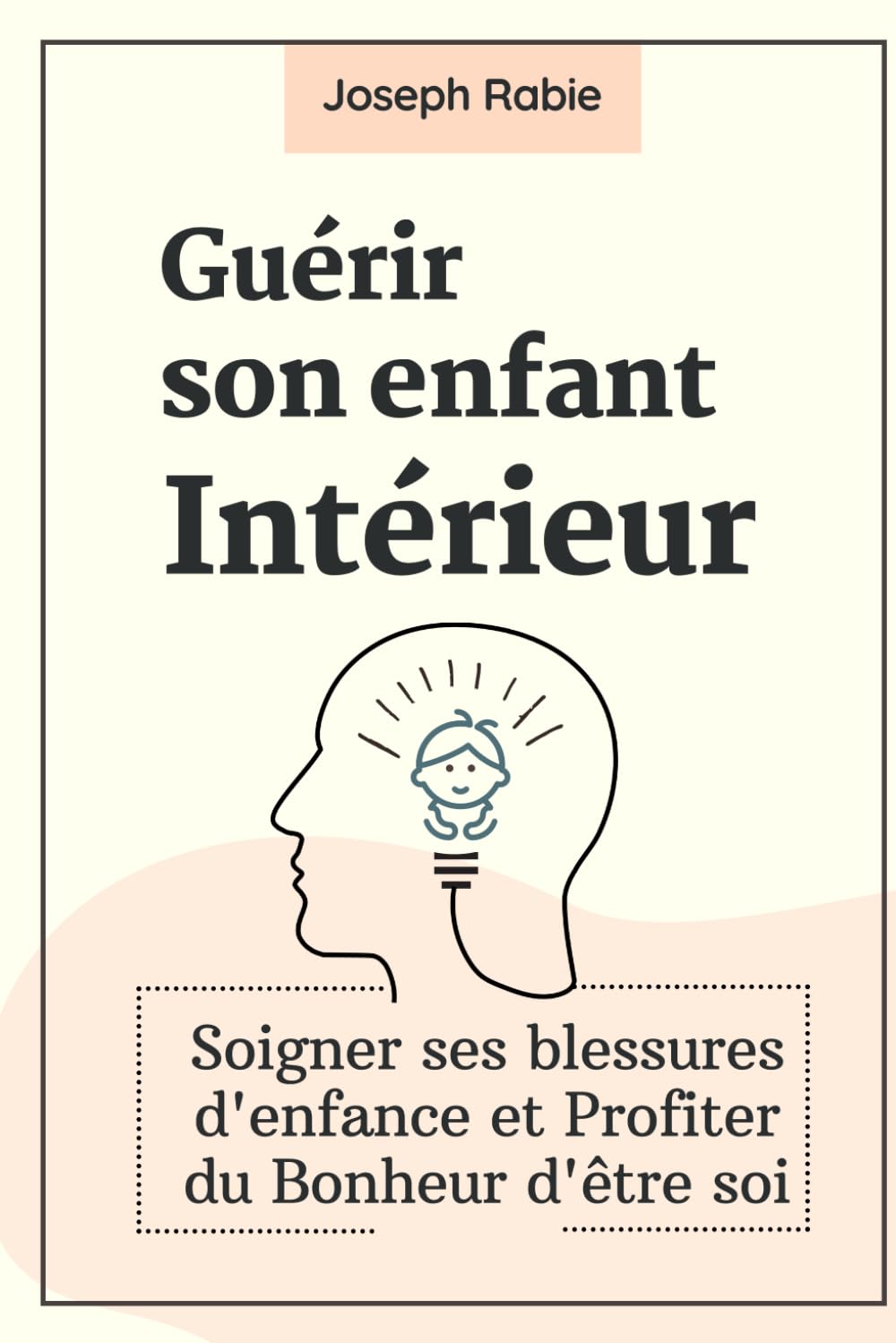 Guérir Son Enfant intérieur: Soigner ses blessures d'enfance et Profiter du Bonheur d'être soi Medicine