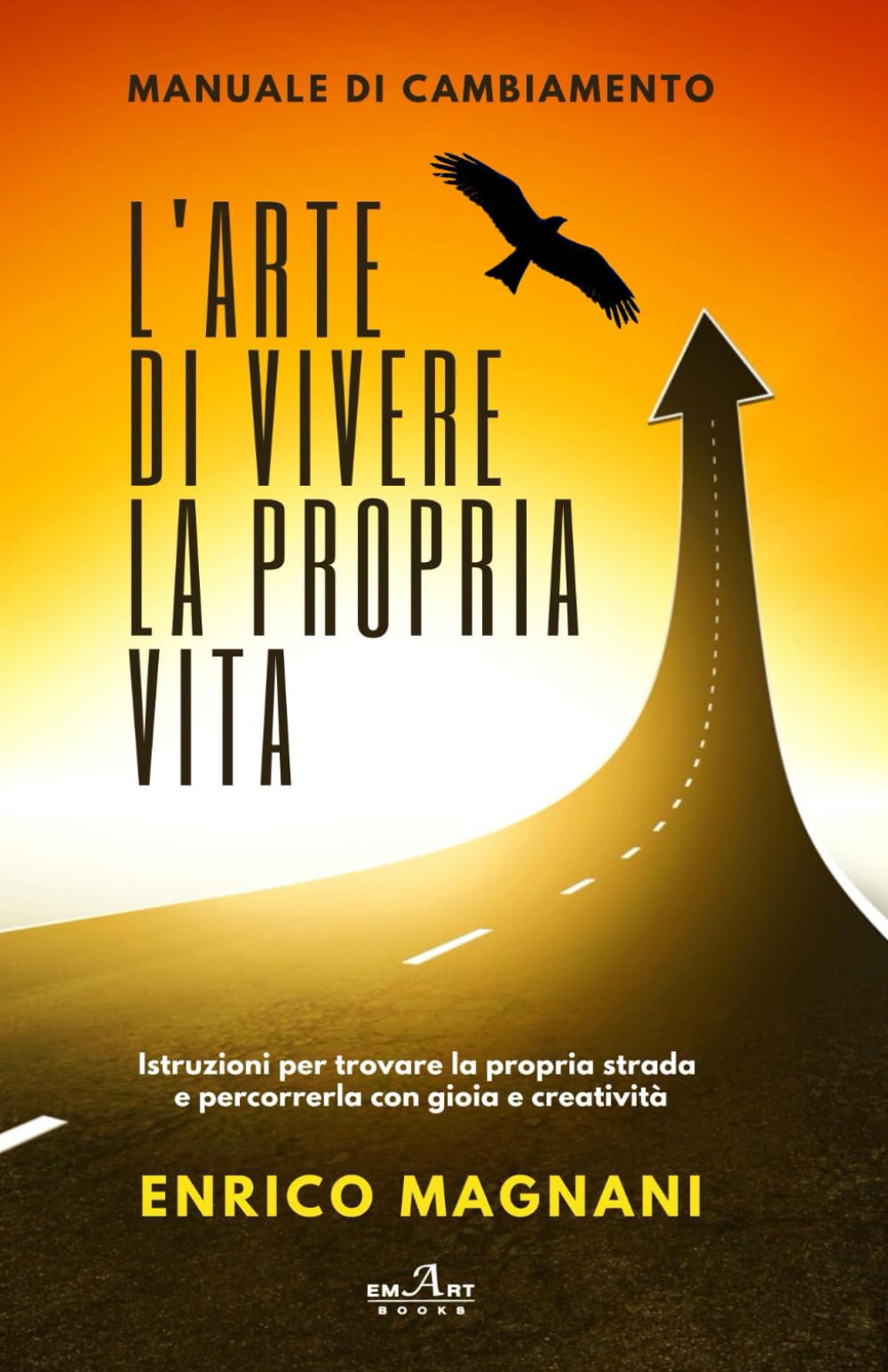 L'arte di vivere la propria vita: Manuale di cambiamento book