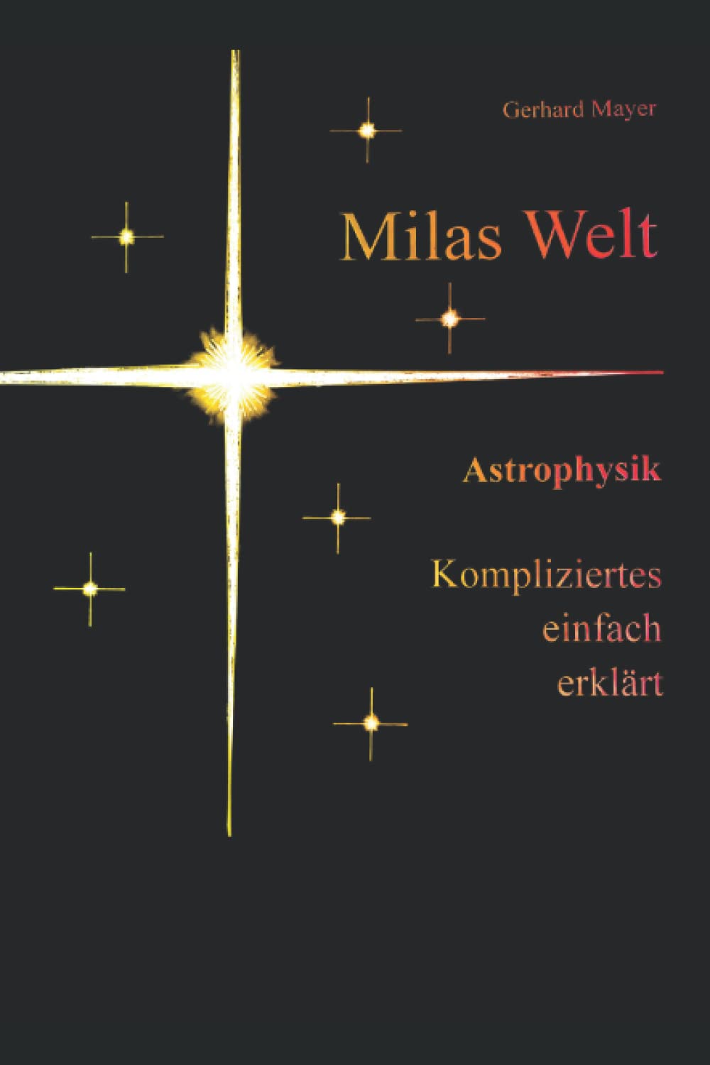 Milas Welt: Kompliziertes einfach erklärt ! Books