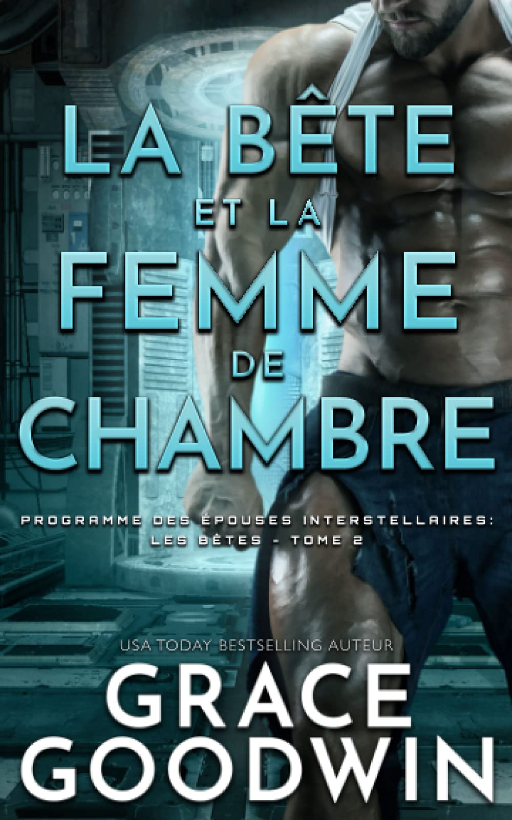 La Bête et la Femme de Chambre (Programme des Épouses Interstellaires: Les bêtes, Band 2) Contemporary Romance