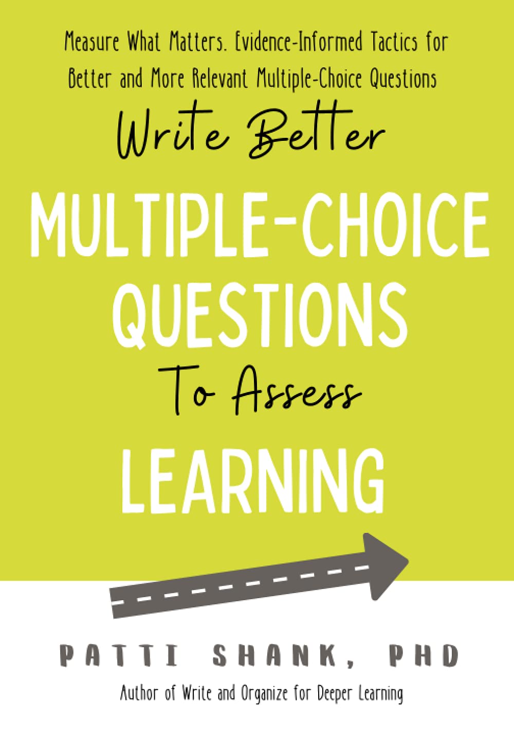 Write Better Multiple-Choice Questions to Assess Learning: Measure What Matters— Evidence-Informed Tactics for Multiple-Choice Questions Psychology