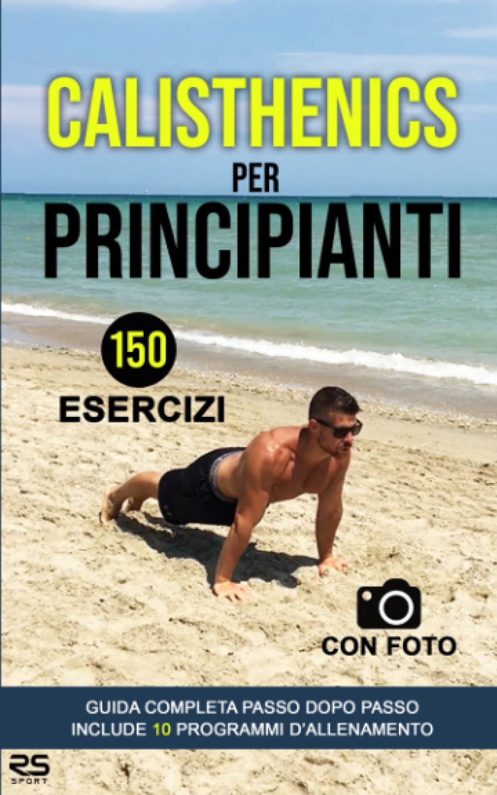 Calisthenics per principianti: 150 esercizi con foto 10 programmi d'allenamento Leisure & Fun