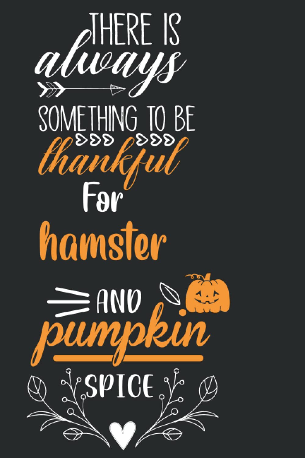 there is always something to be thankful for : hamster and pumpkin spice: gifts for thanksgiving dvd