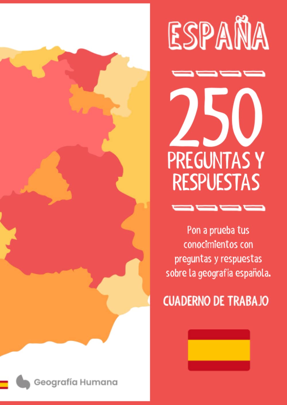 250 Preguntas y Respuestas. España: ¡Desafía tus conocimientos geográficos! Este libro te pondrá a prueba con preguntas generales, regionales, físicas y humanas de España. Cuaderno de trabajo A4 Education
