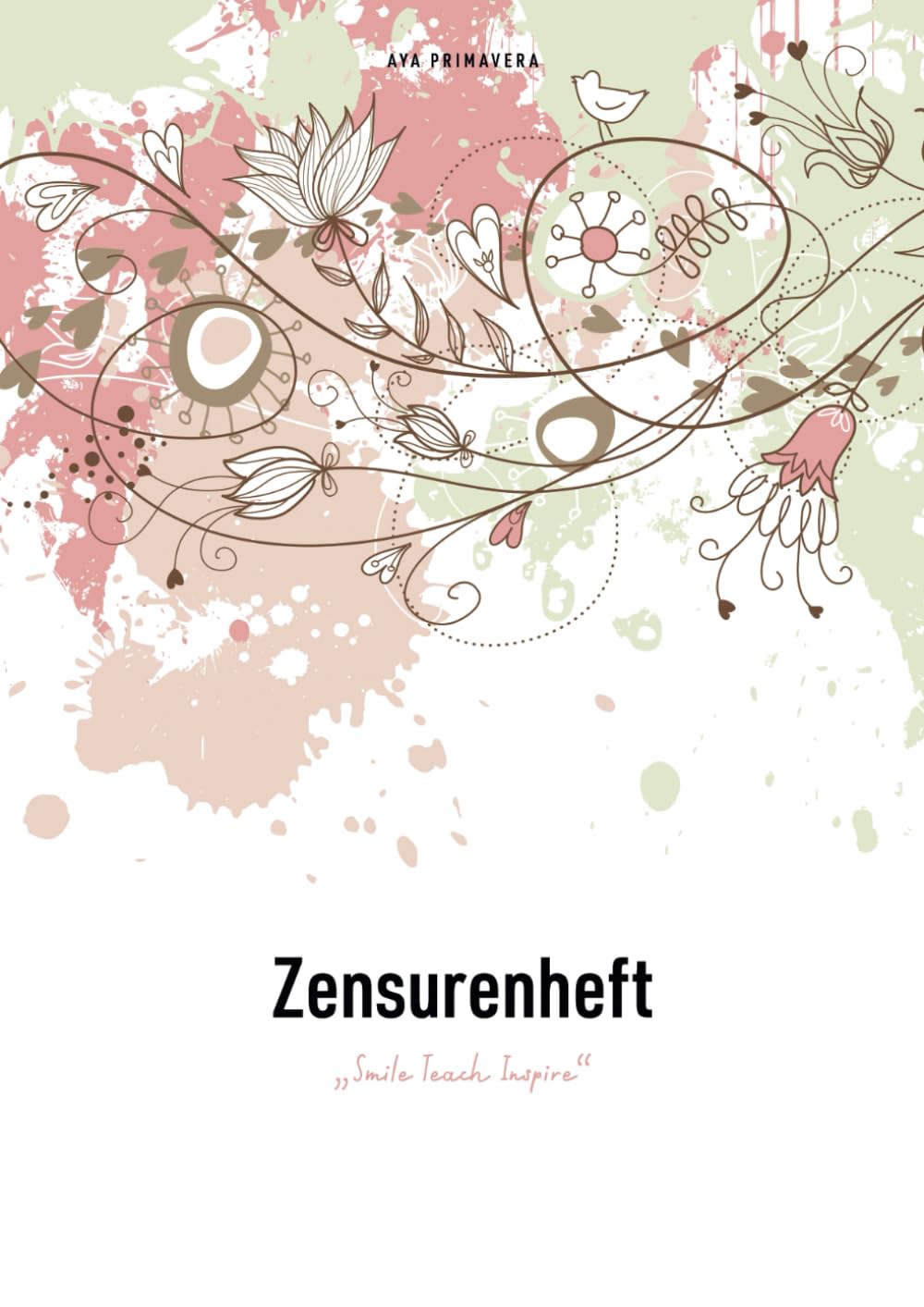 Zensurenheft – Smile Teach Inspire: Notenheft für Lehrer, A4 Doppelseiten mit übersichtlichen Notenlisten, "Flower Splash" Education & Training