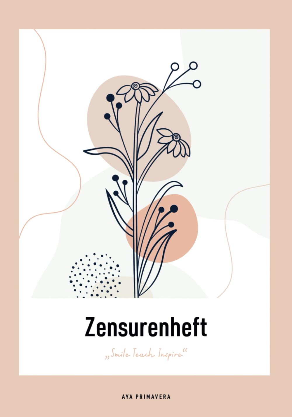 Zensurenheft – Smile Teach Inspire: Notenheft für Lehrer, ca. A5, Doppelseiten mit übersichtlichen Notenlisten, "Art Flowers rosé" Education & Training