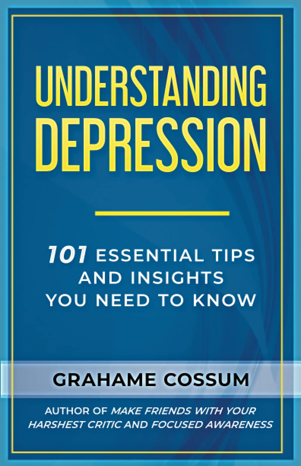 Understanding Depression: 101 Essential Tips And Insights You Need To Know Psychology