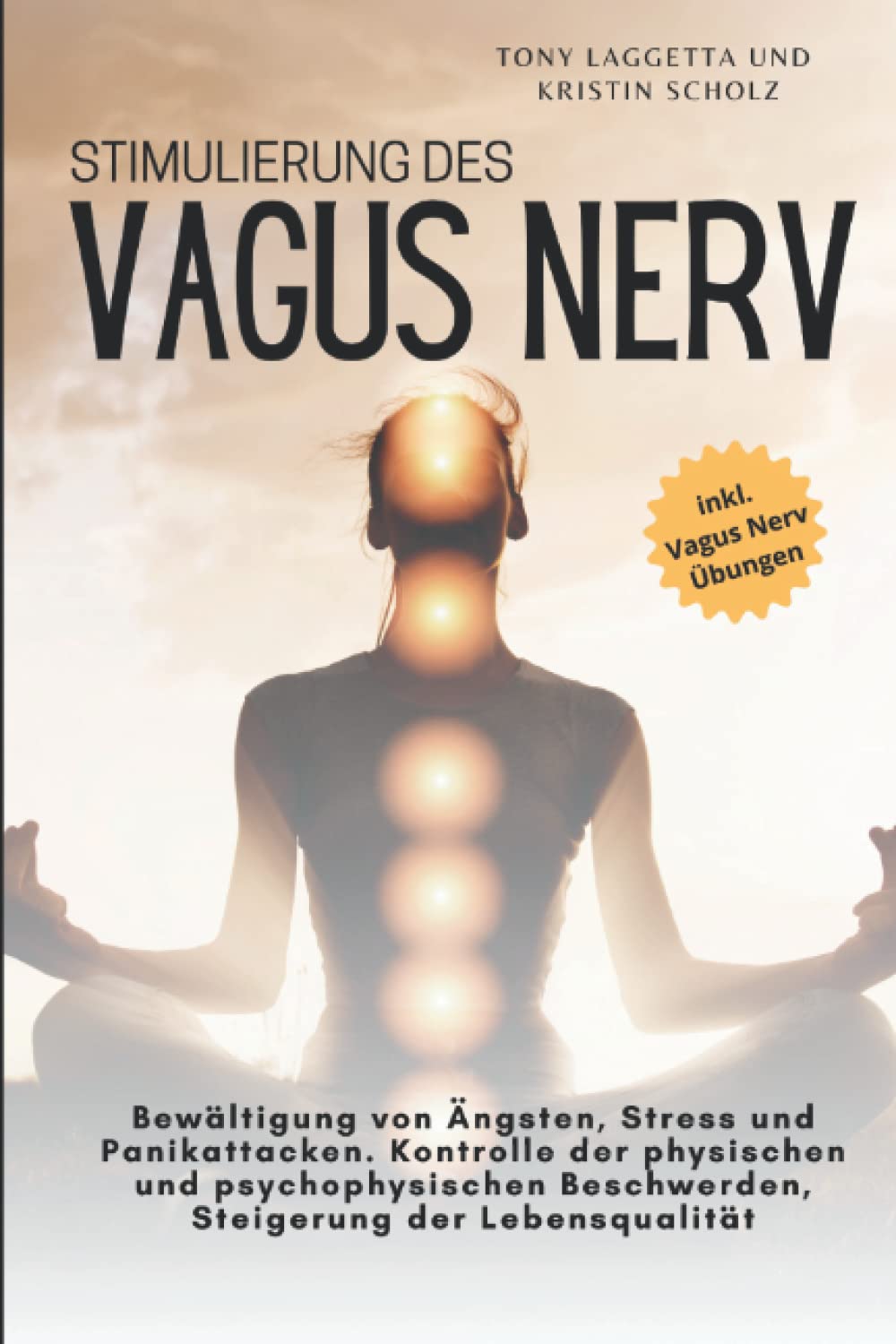 VAGUS NERV: Bewältigung von Ängsten, Stress und Panikattacken. Kontrolle der physischen und psychophysischen Beschwerden, Steigerung der Lebensqualität Medicine