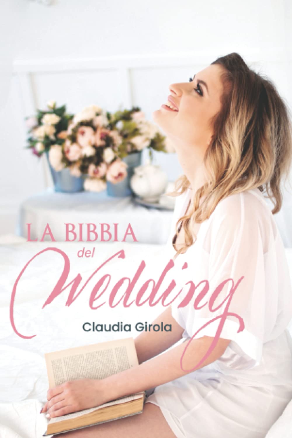 La Bibbia del Wedding: Tutto quello che devi sapere per organizzare il tuo matrimonio book