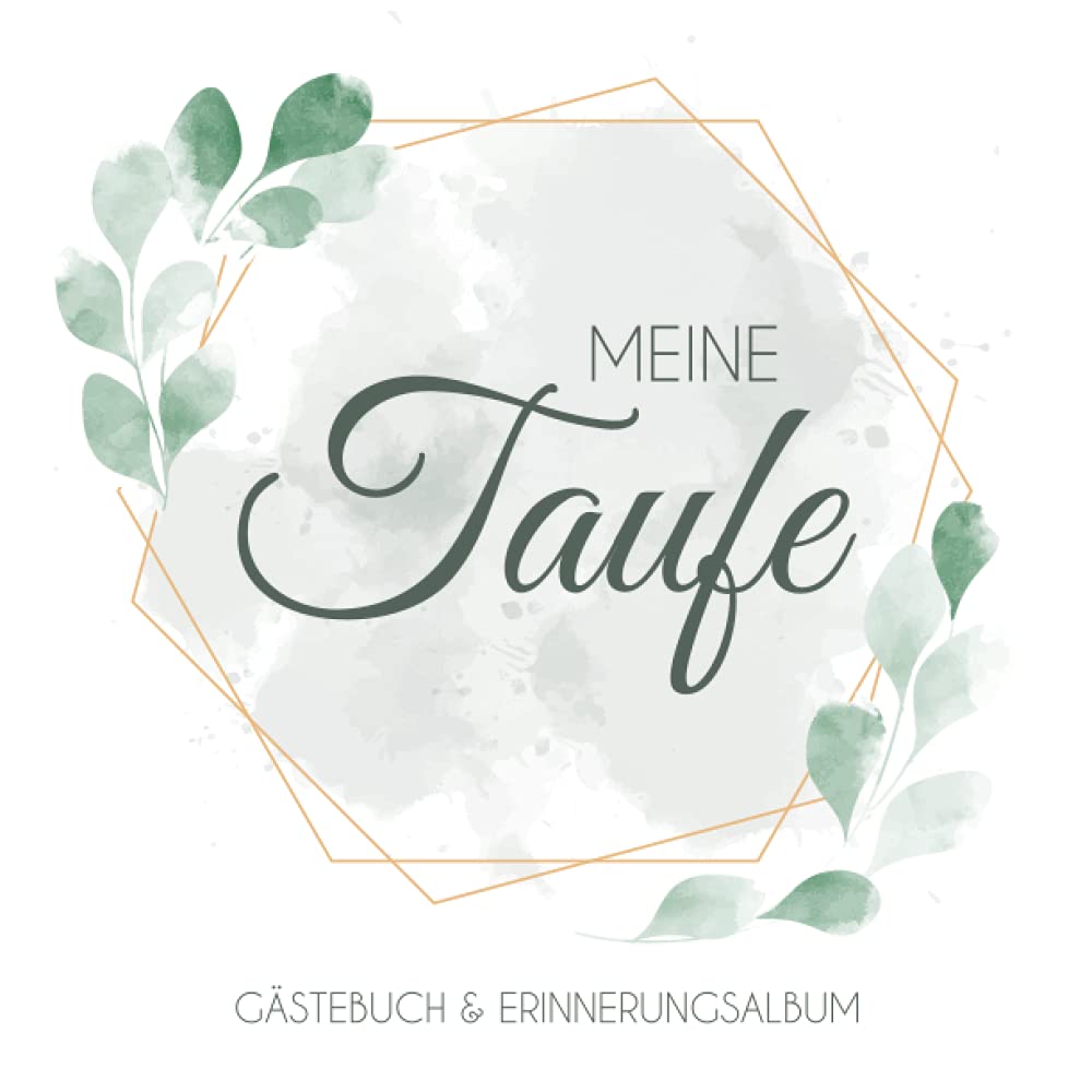 Meine Taufe - Gästebuch & Erinnerungsalbum: Kreatives Gästebuch mit vordefinierten Fragen & Erinnerungsalbum zur Taufe, 100 Seiten, elegantes Design mit goldenen Rahmen und grünen Blättern Religion & Esotericism