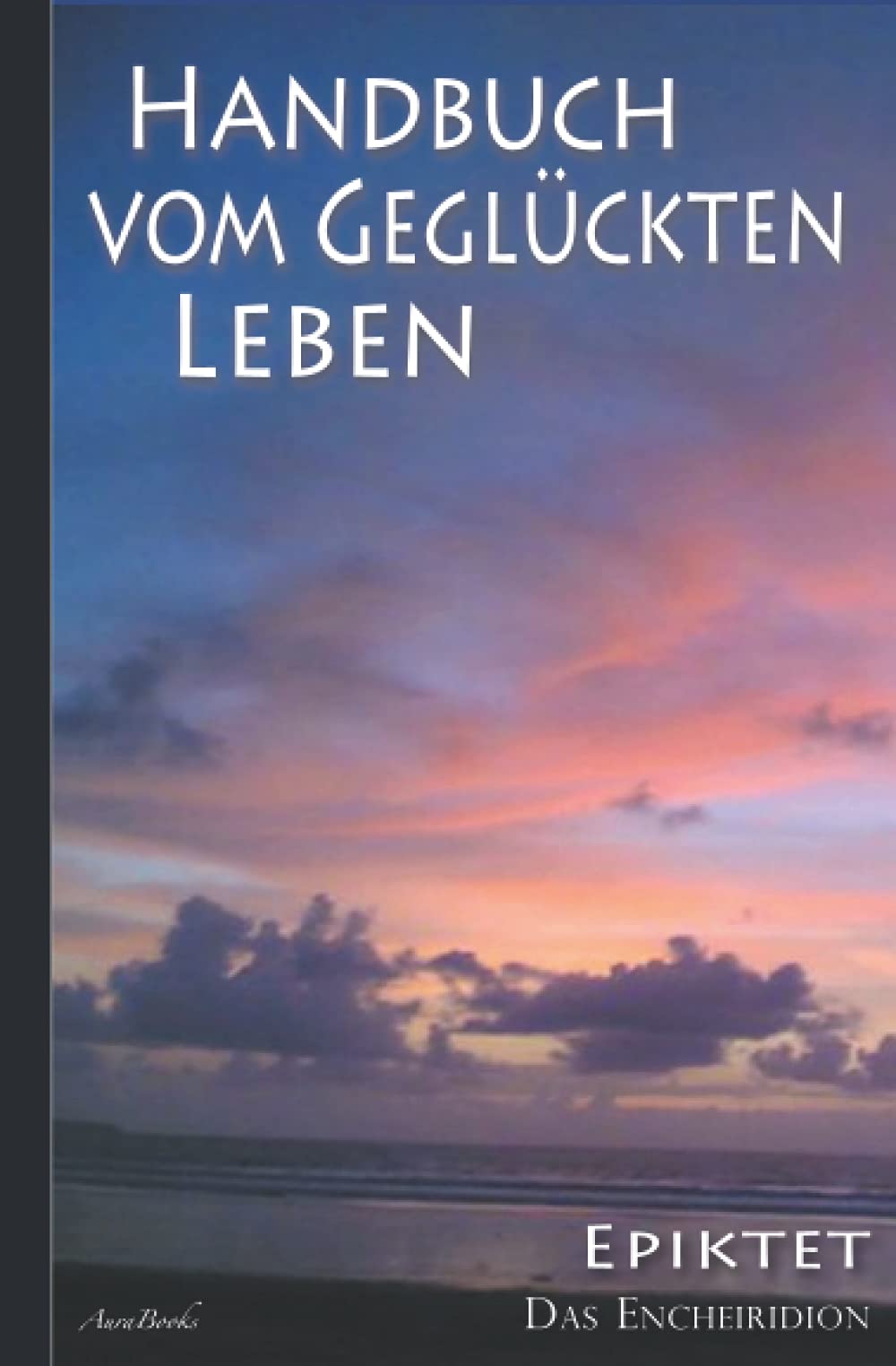 Epiktet: Handbuch vom geglückten Leben Business, Finance & Career