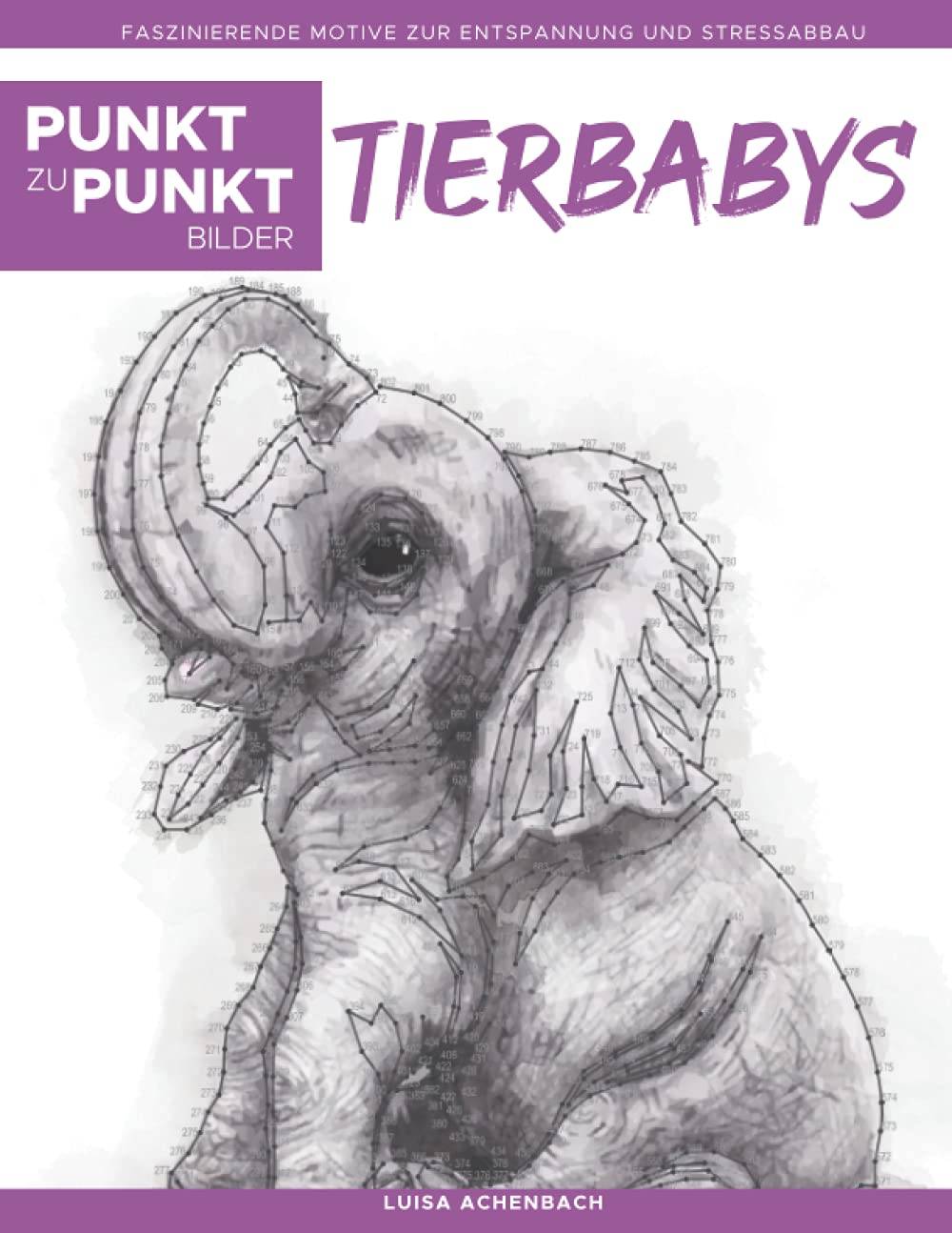 Tierbabys - Punkt zu Punkt Bilder: Faszinierende Motive zur Entspannung und Stressabbau - Malbuch für Erwachsene Arts & Music