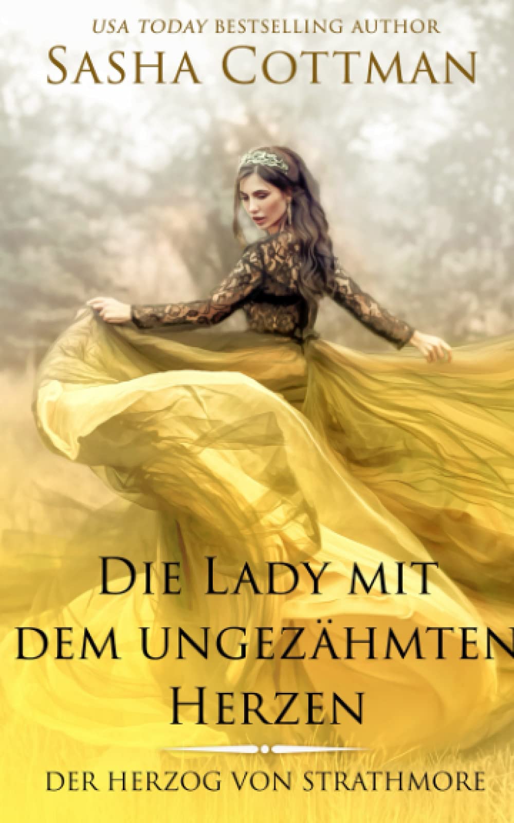 Die Lady mit dem ungezähmten Herzen: (Der Herzog von Strathmore 5) Historischer Liebesroman Historical Fiction