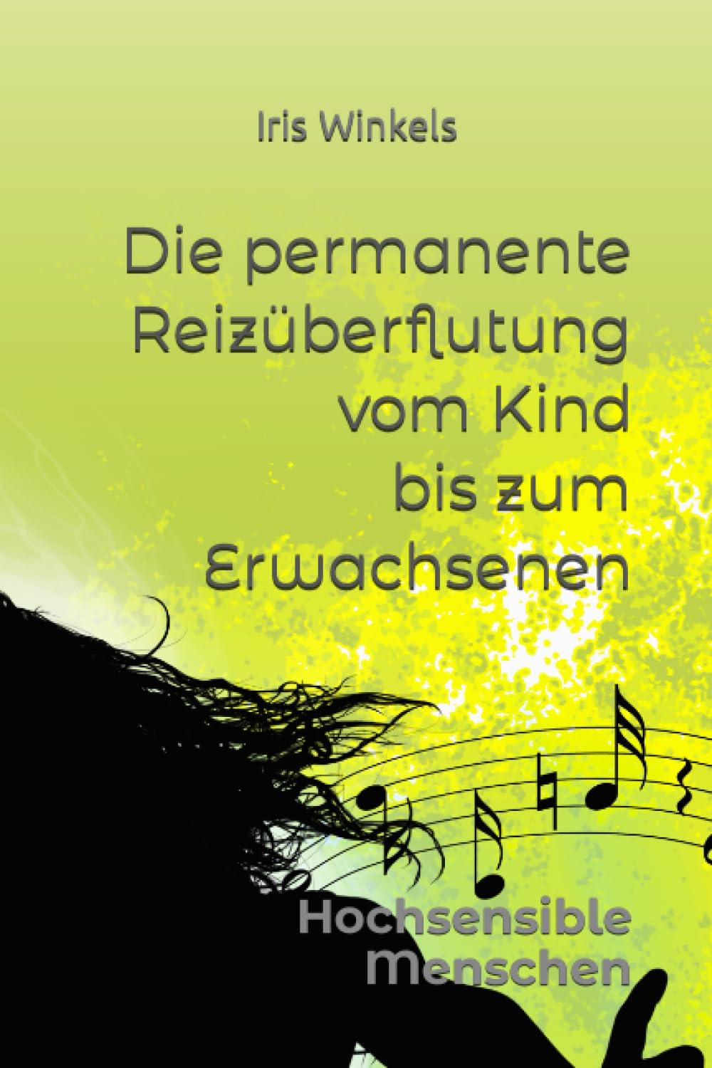 Hochsensible Menschen: Die permanente Reizüberflutung vom Kind bis zum Erwachsenen Health, Nutrition & Fitness