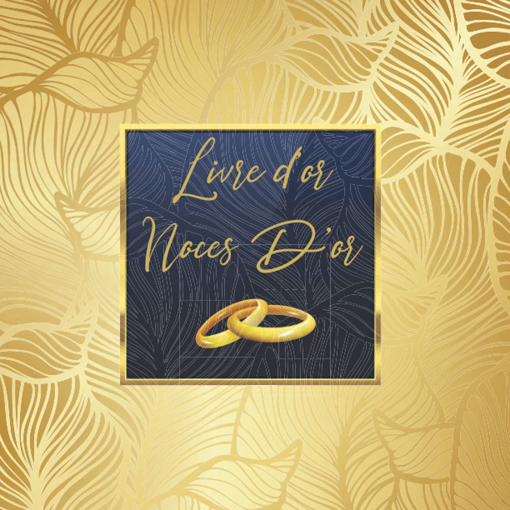 Noces d'or - 50 ans de mariage: Livre d'or pour la fête du 50 ans anniversaire de mariage. Idée cadeau noces d'or, Déco ou accessoire. Guest book Français Books
