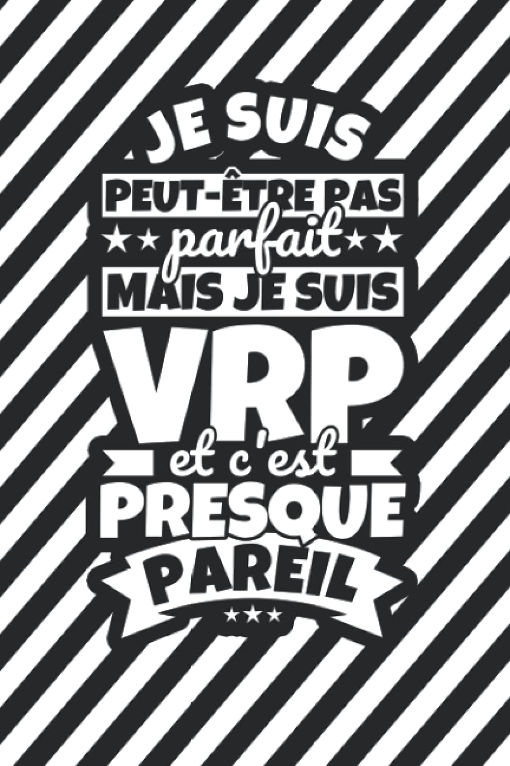 Carnet doublé: Je suis peut-être pas parfait mais je suis VRP et c'est presque pareil book