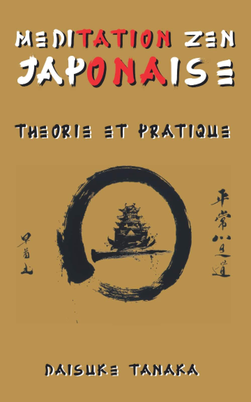 Méditation Zen Japonaise: Théorie et pratique: Une brève introduction aux plus importantes pratiques bouddhistes du Japon Religion & Esotericism