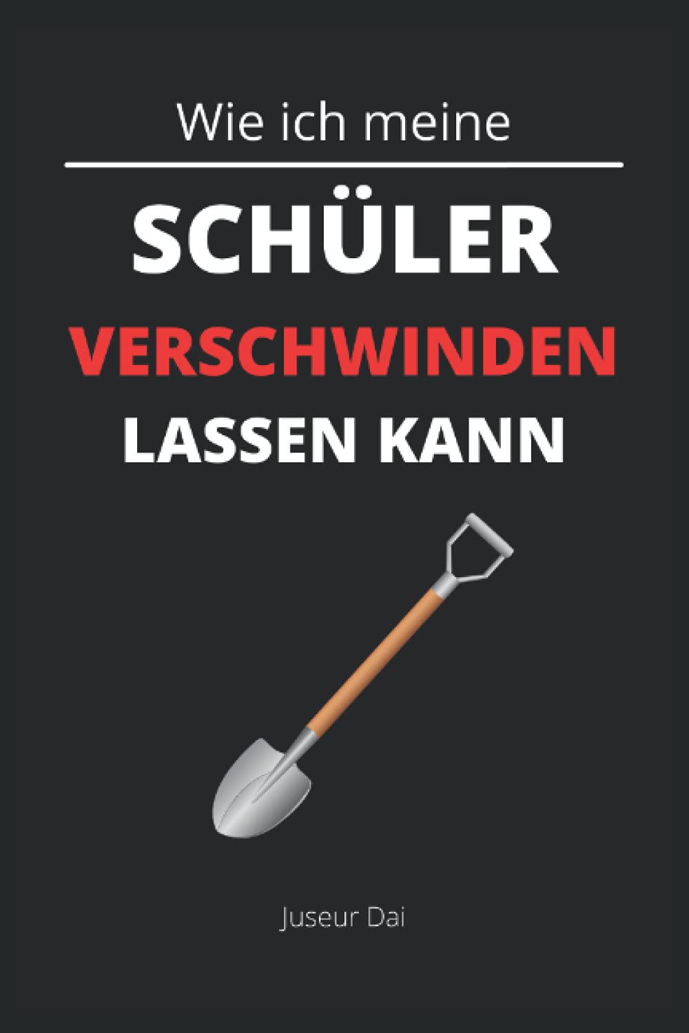 Wie ich meine Schüler verschwinden lassen kann: Lustiges kariertes Notizbuch im A5-Format als nützlicher Begleiter, Geschenk für Mitschüler, Lehrer und Freude Business, Finance & Career