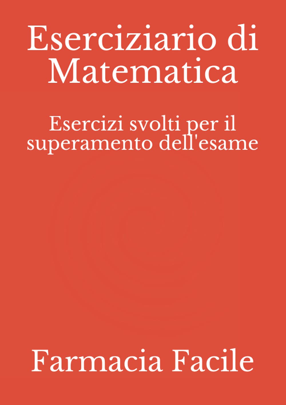 Eserciziario di Matematica: Esercizi svolti per il superamento dell'esame book