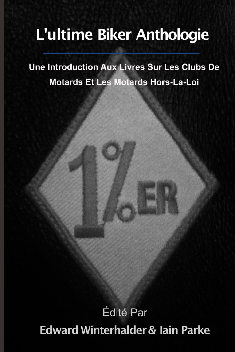 L'ULTIME ANTHOLOGIE BIKER: Une Introduction Aux Livres Sur Les Clubs De Motards Et Les Motards Hors-La-Loi Contemporary literature Books