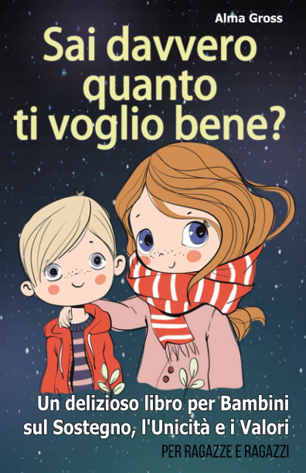 Sai davvero quanto ti voglio bene?: Un delizioso libro per Bambini sul Sostegno, l'Unicità e i Valori - Per Ragazze e Ragazzi book