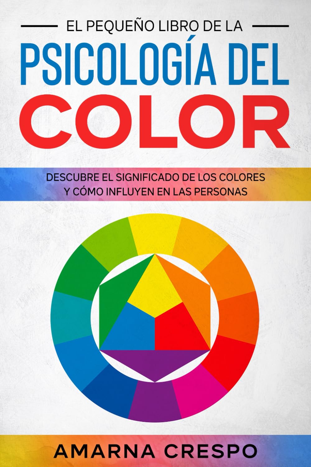 El Pequeño Libro de la Psicología del Color: Descubre el Significado de los Colores y Cómo Influyen en las Personas book