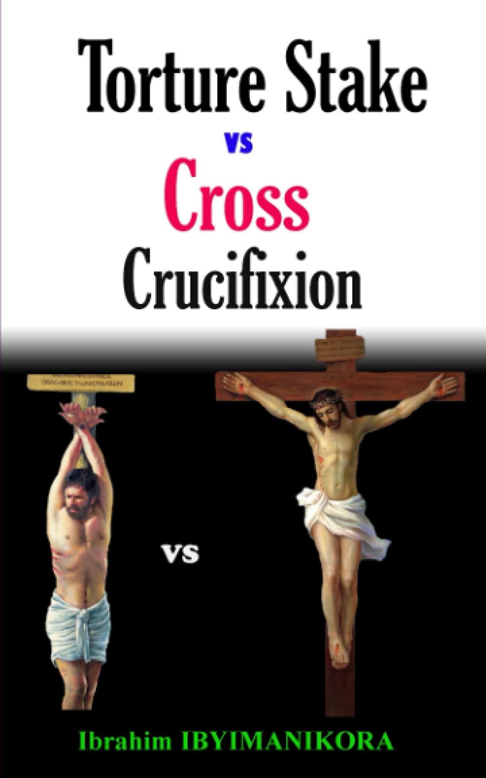 Torture Stake vs Cross Crucifixion book