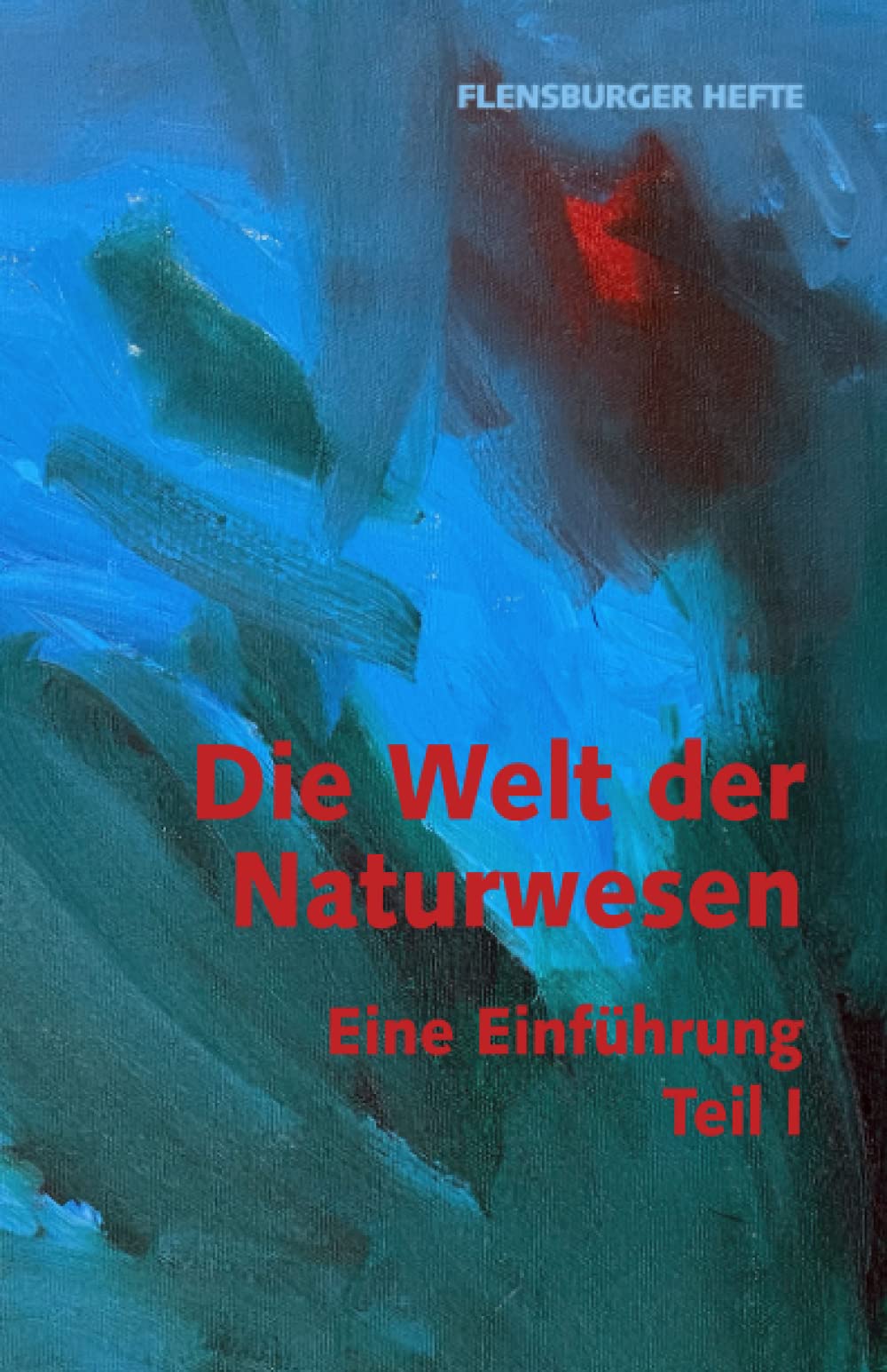 Die Welt der Naturwesen: Eine Einführung Teil 1 (Flensburger Hefte - Naturgeister) Mathematics