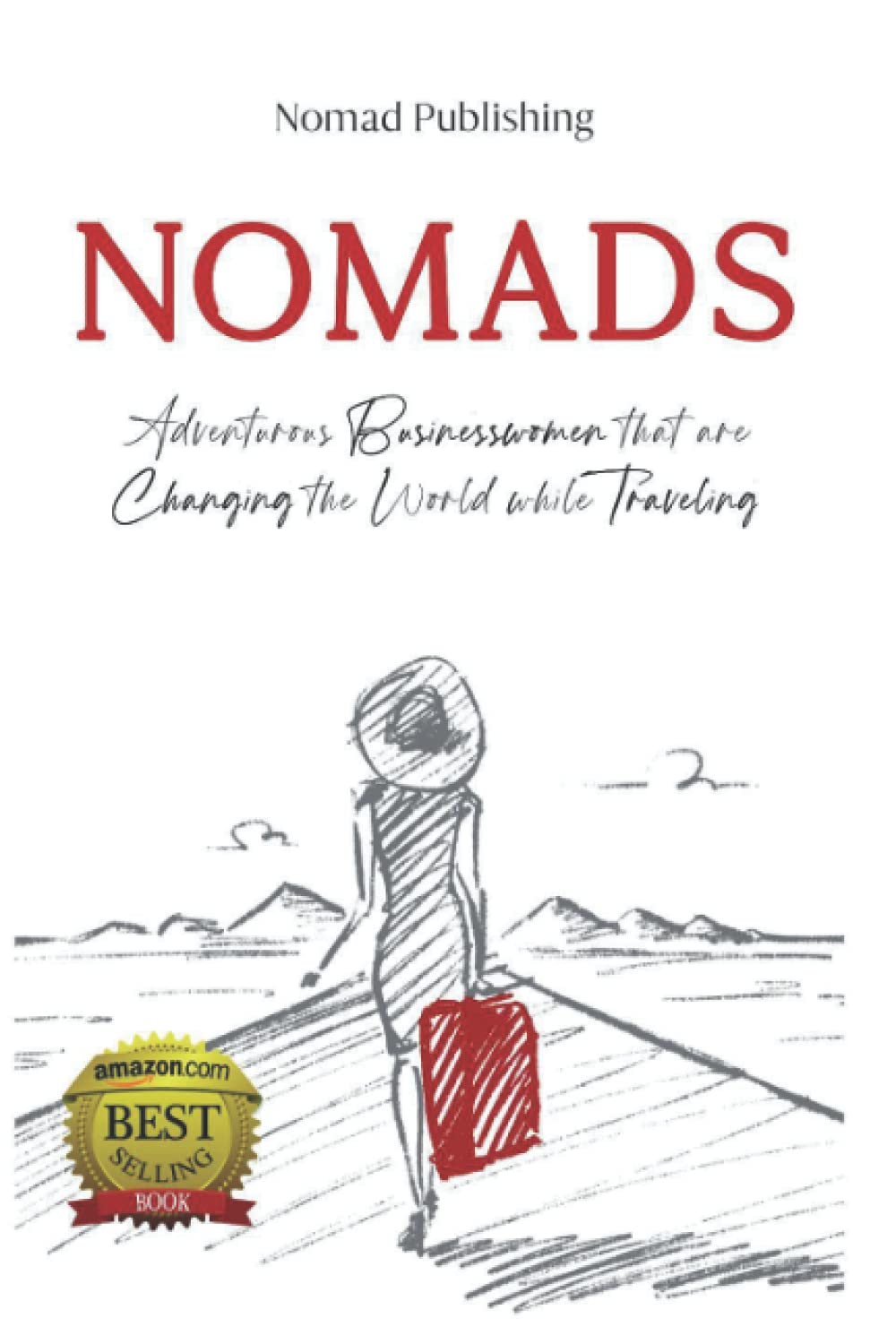 Nomads: Adventurous Businesswomen that are Changing the World while Traveling Business, Finance & Career
