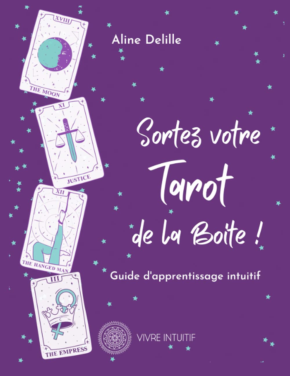 Sortez votre Tarot de la Boite: Guide d'apprentissage du Tarot Religion & Esotericism