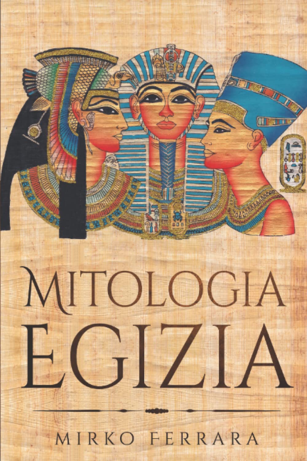 Mitologia Egizia: Raccolta Completa di Personaggi, Divinità, Miti e Leggende dell'antico Egitto Contemporary literature