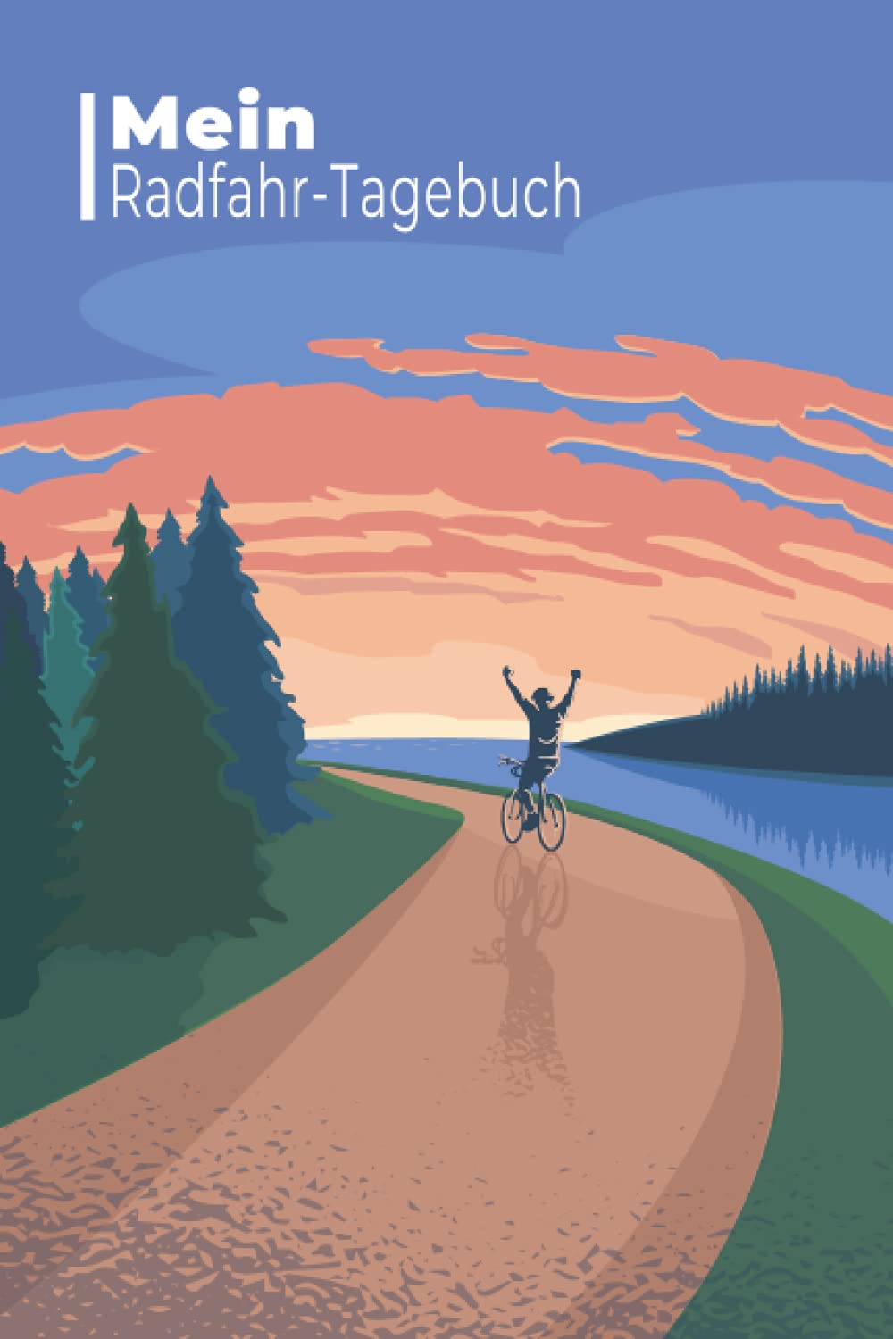Mein Radfahr-Tagebuch: Fahrradbuch zum Ausfüllen | Mit Bilanz, Zielen, Kalender | Radsport-Trainingstagebuch | Geschenkidee Leisure & Fun