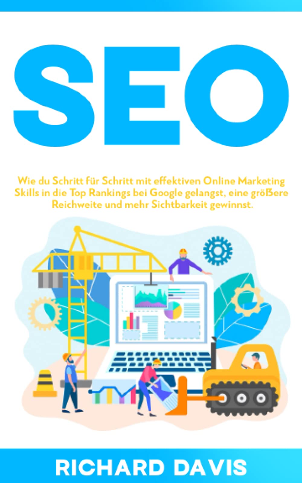 SEO: Wie du Schritt für Schritt mit effektiven Online Marketing Skills in die Top Rankings bei Google gelangst, eine größere Reichweite und mehr Sichtbarkeit gewinnst. Business, Finance & Career