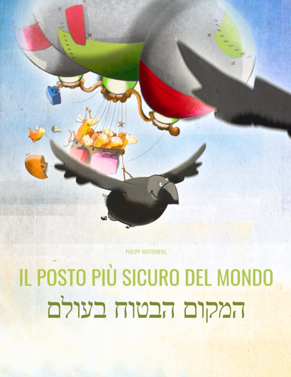Il posto più sicuro del mondo/המקום הבטוח בעולם: Libro illustrato per bambini: italiano-ebraico (Edizione bilingue) Non-fiction