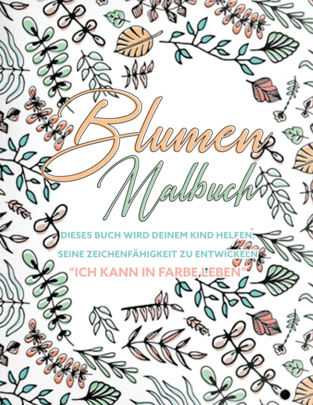 Blume Malbuch: Für Kinder Und Erwachsene Mit 30 Malseiten Hochwertiges Motive zum Ausmalen für Stressabbau Und Entspannen um Selbstliebe im Alltag! Lotus, Lavendel, Narzisse, Tulpe, uvm Non-fiction