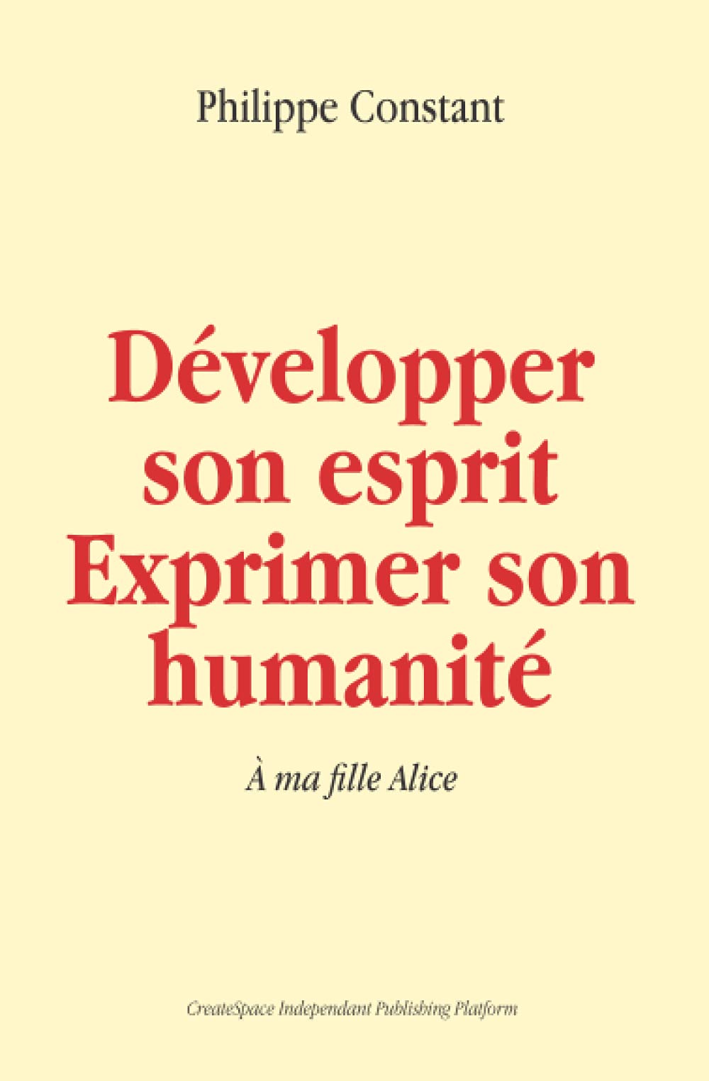 Développer son esprit - Exprimer son humanité: À ma fille Alice Self-help