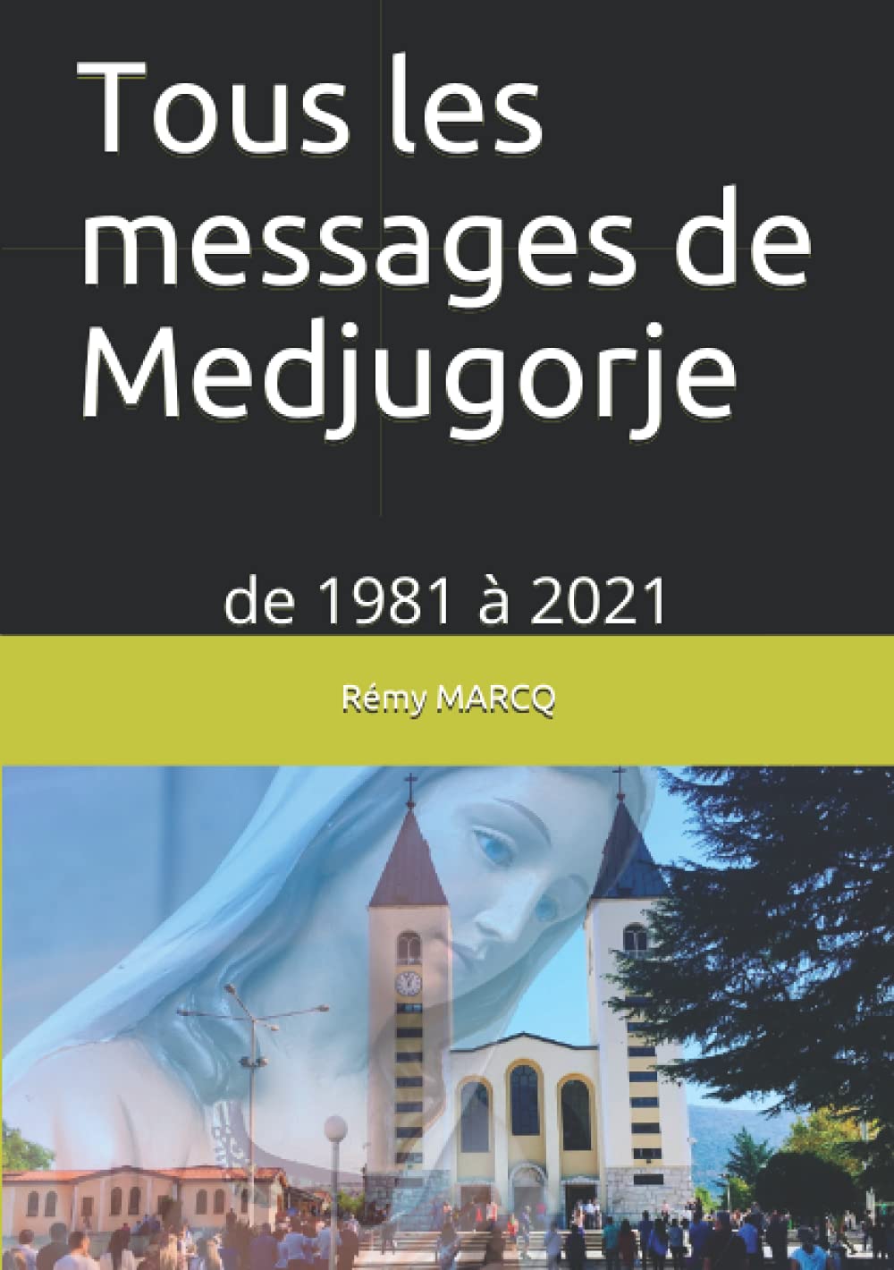 Tous les messages de Medjugorje: de 1981 à 2021 Religion & Esotericism