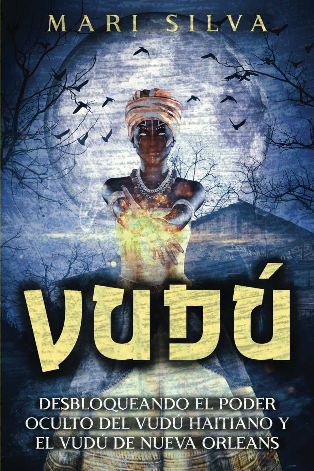 Vudú: Desbloqueando el poder oculto del vudú haitiano y el vudú de Nueva Orleans (Espiritualidad Americana) Religion & Esotericism