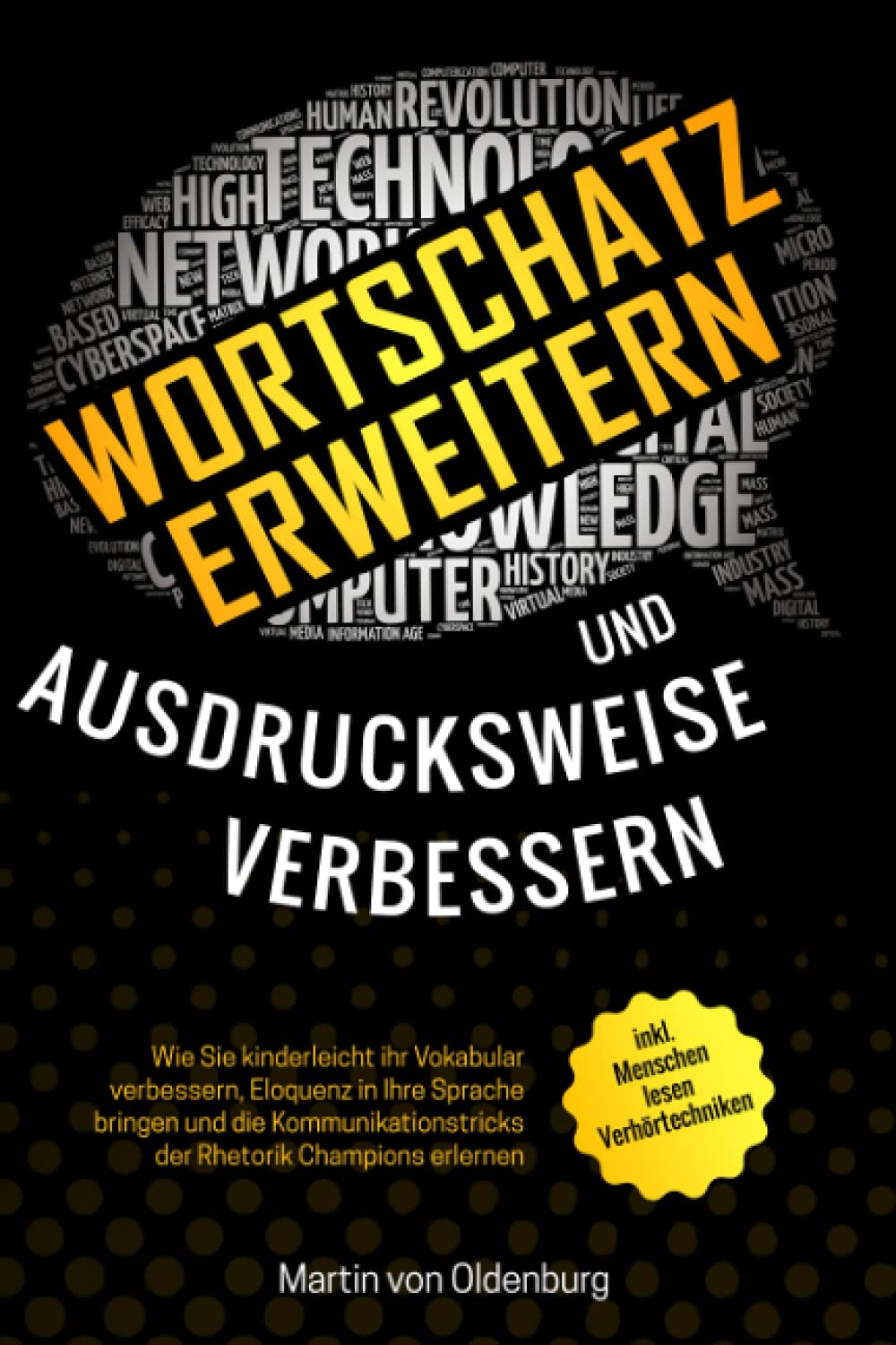 Wortschatz erweitern und Ausdrucksweise verbessern: Wie Sie kinderleicht ihr Vokabular verbessern, Eloquenz in Ihre Sprache bringen und die Kommunikationstricks der Rhetorik Champions erlernen Politics & History