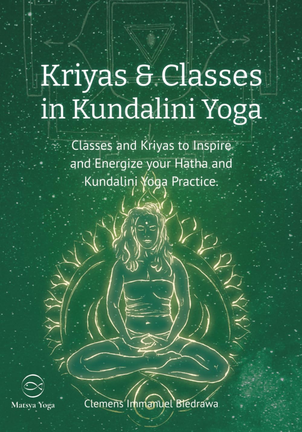 Kriyas and Classes in Kundalini Yoga: Classes and Kriyas to inspire and energise your Hatha and Kundalini Yoga practice. Health, Nutrition & Fitness