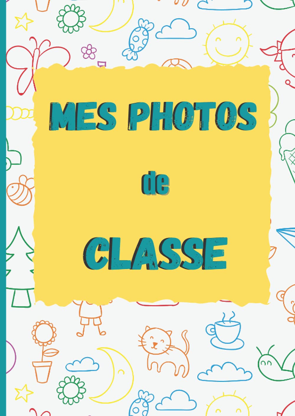 Mes photos de classe: de la maternelle au lycée (Album de photos de classe de la maternelle au lycée) Non-fiction