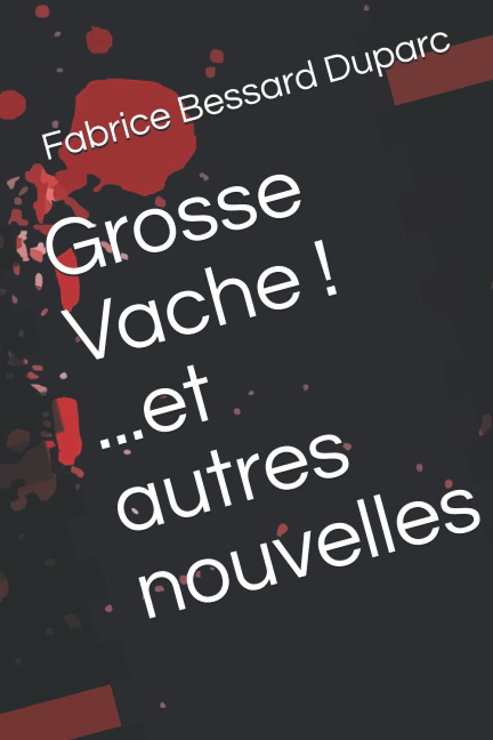Grosse Vache ! ...et autres nouvelles Contemporary literature
