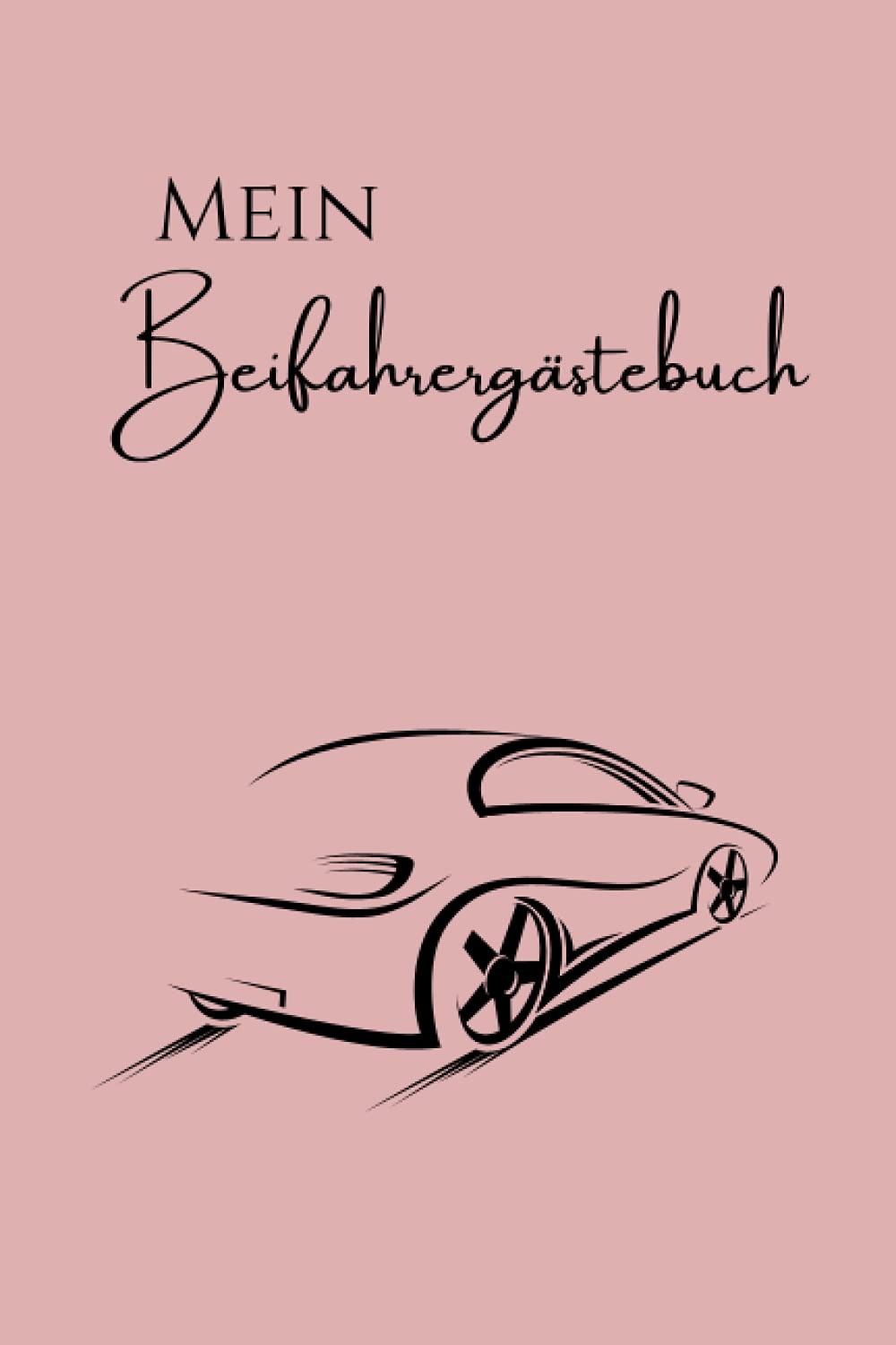 Mein Beifahrergästebuch: das perfekte Geschenk für Fahranfänger mit platz zum eintragen für über 99 Beifahrer! Lustiges Geschenk zum bestehen des Führerscheins Business & Technology