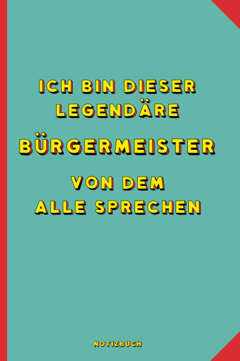 Geschenk für den besten Bürgermeister: Notizbuch als Geschenk für den besten Bürgermeister - A5 / liniert 120 Seiten - Tagebuch | Terminplaner - ... für Mann zum Abschied als Abschiedsgeschenk Books