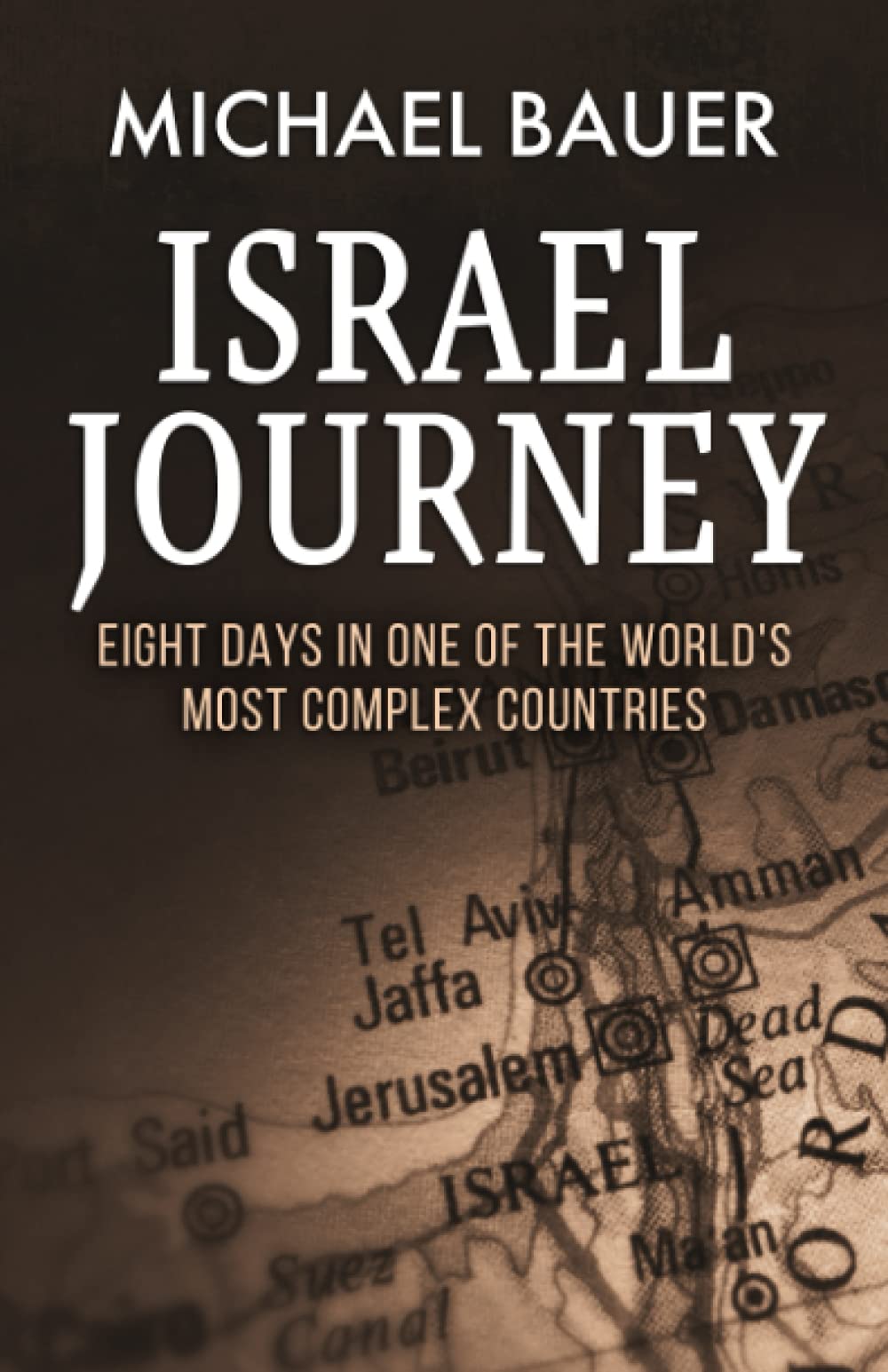 Israel Journey: Eight Days In One Of The World's Most Complex Countries Politics & History