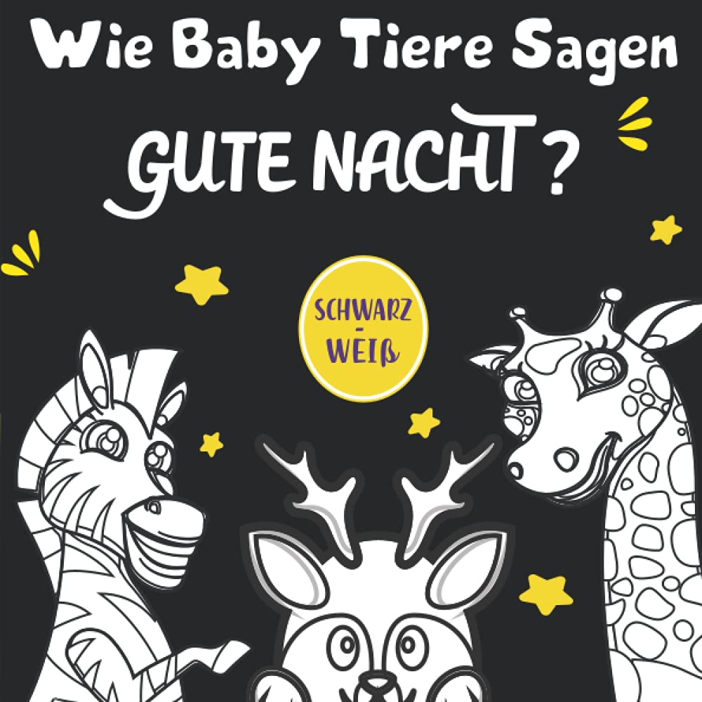Wie Baby Tiere Sagen Gute Nacht ?: Schwarz und Weiß Kinderbuch Tiptoi & Games