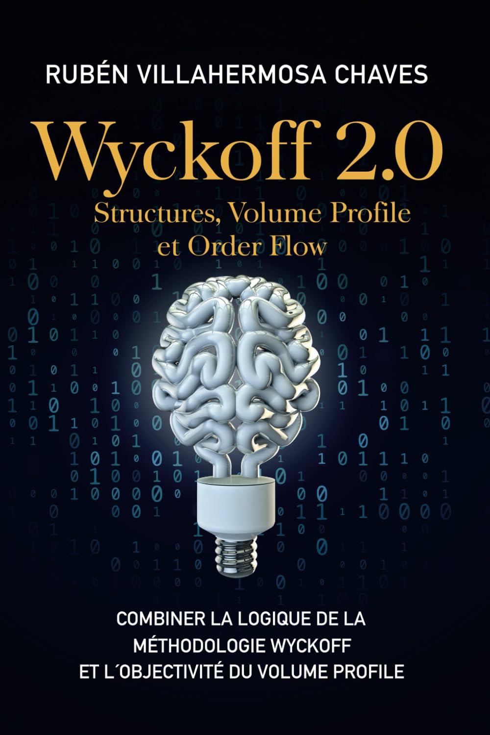 Wyckoff 2.0: Structures, Volume Profile et Order Flow: Combiner la logique de la Méthodologie Wyckoff et l'objectivité du Volume Profile (Cours de ... : Analyse technique avancée, Band 2) Business, Finance & Career