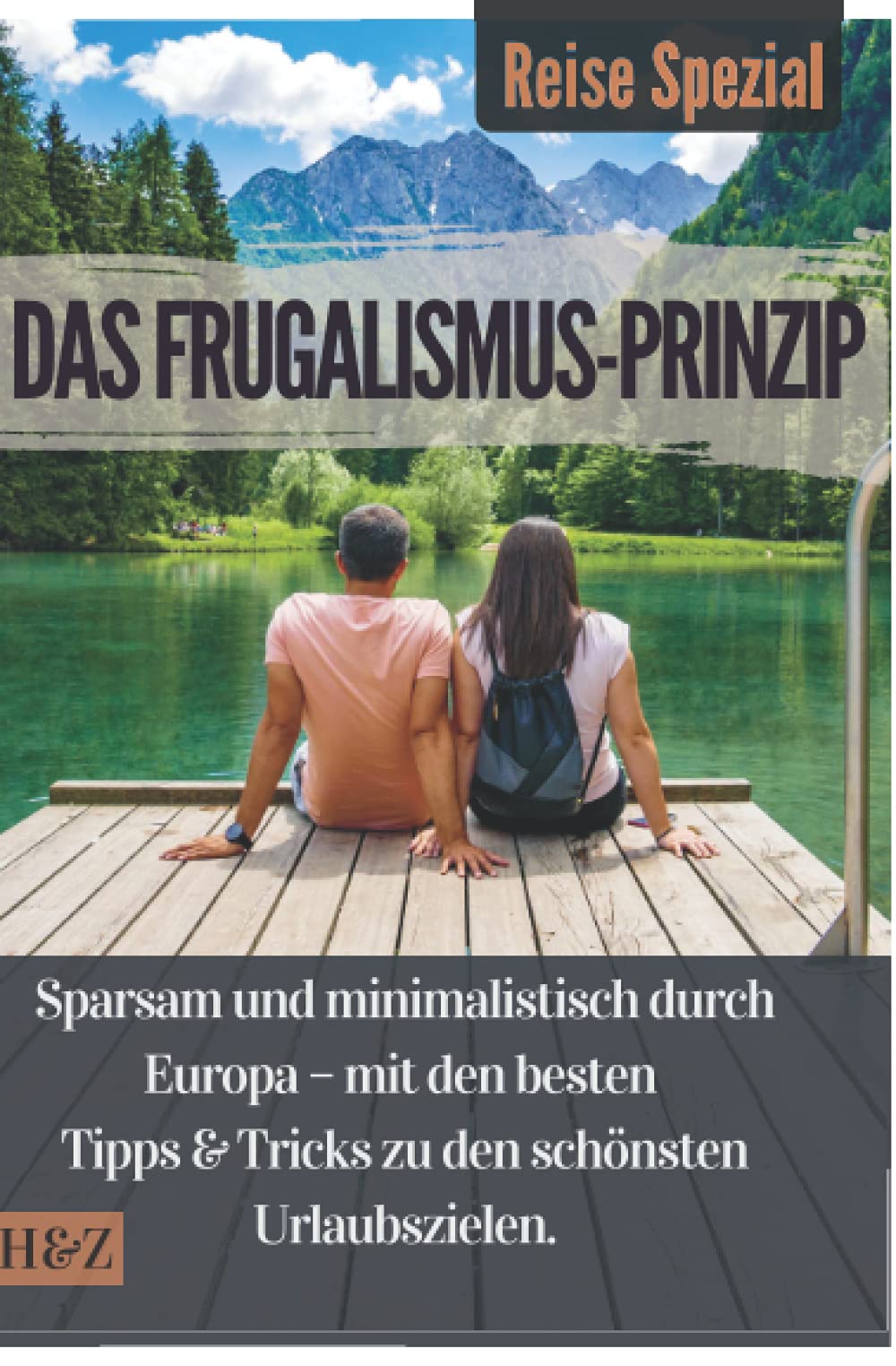 Das Frugalismus-Prinzip - Reise Spezial: Sparsam und minimalistisch durch Europa - mit den besten Tipps & Tricks zu den schönsten Urlaubszielen. book