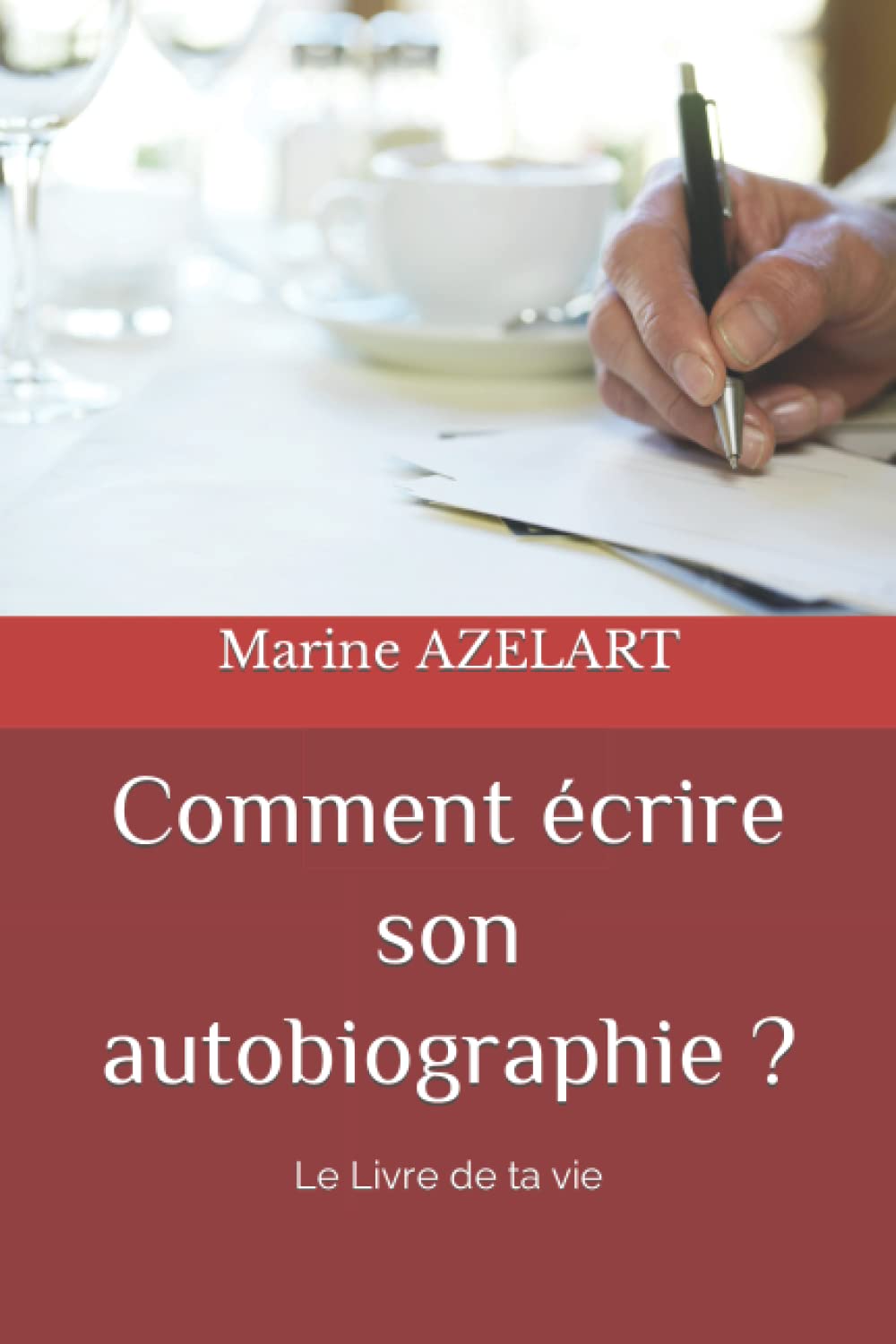 Comment écrire son autobiographie ?: Le Livre de ta vie Memories