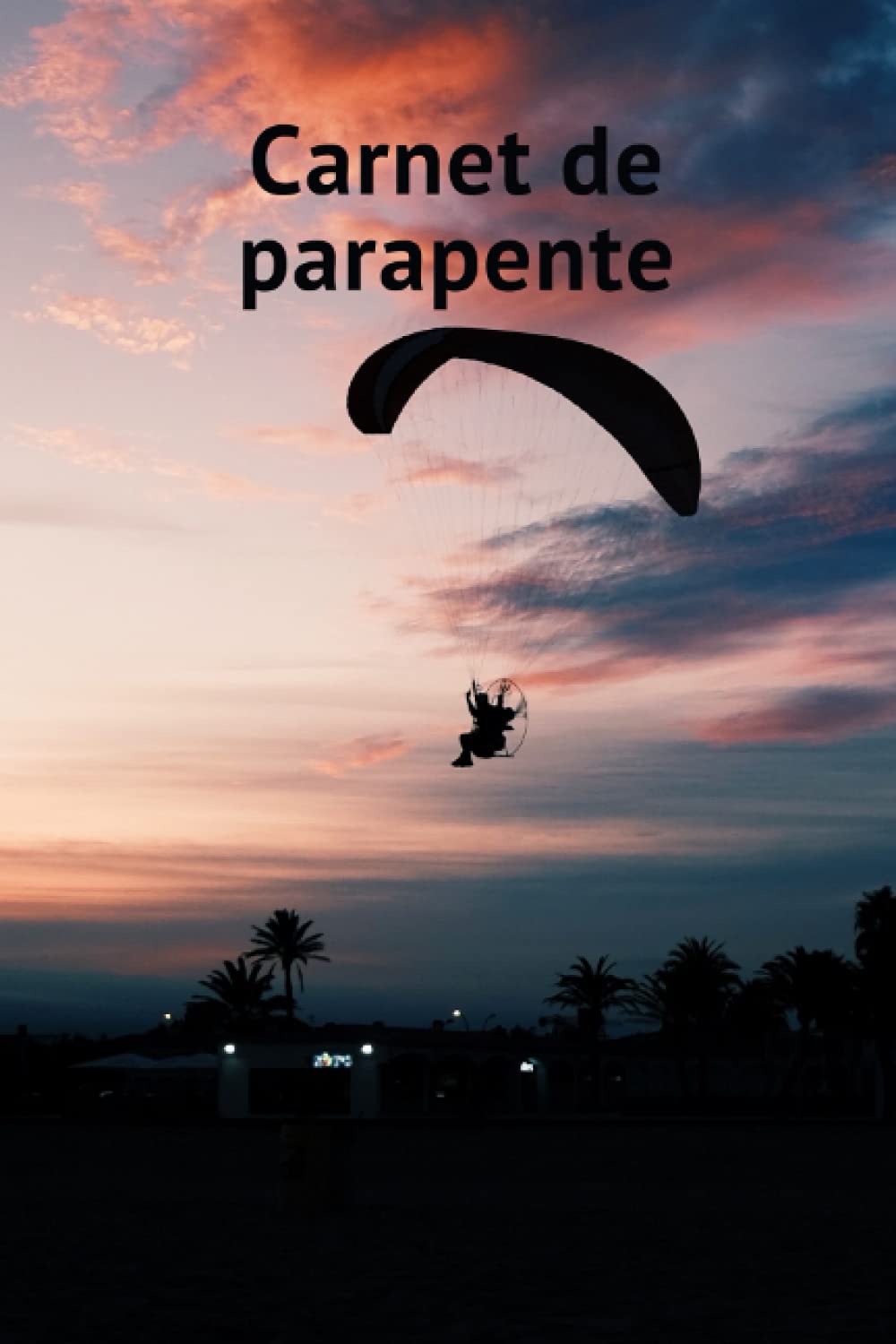 Carnet de parapente: Journal de bord pour parapente de 100 pages - format a5 -15cm x 23cm Leisure & Fun